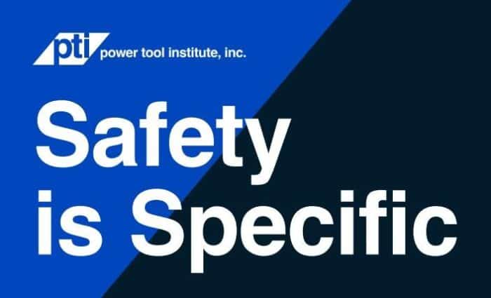 Power-Tool-Institute safety is specific